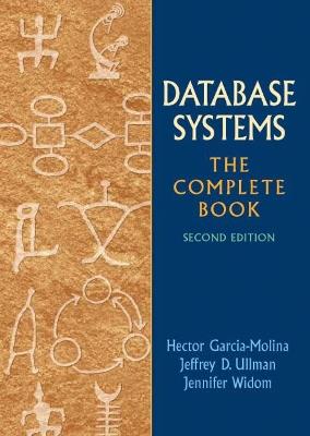 Database Systems: The Complete Book - Hector Garcia-Molina,Jeffrey Ullman,Jennifer Widom - cover