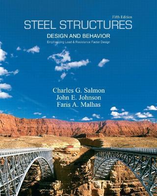 Steel Structures: Design and Behavior - Charles Salmon,John Johnson,Faris Malhas - cover