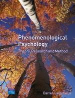 Phenomenological Psychology: Theory, Research And Method
