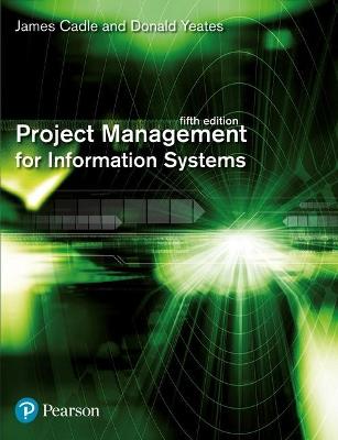 Project Management for Information Systems - James Cadle,Donald Yeates - cover