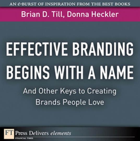 Effective Branding Begins with a Name. . .And Other Keys to Creating Brands People Love