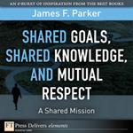 Shared Goals, Shared Knowledge, and Mutual Respect = A Shared Mission