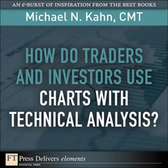 How Do Traders and Investors Use Charts with Technical Analysis?