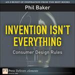 Invention Isn't Everything