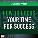 How to Focus Your Time for Success