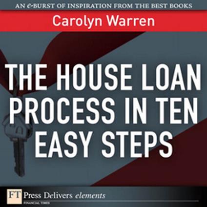 House Loan Process in Ten Easy Steps, The