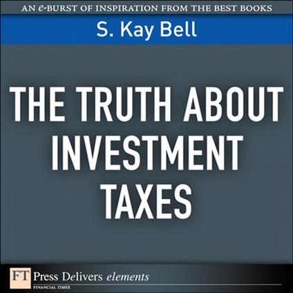 Truth About Investment Taxes, The