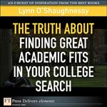 Truth About Finding Great Academic Fits in Your College Search, The