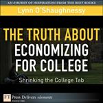 Truth About Economizing for College, The