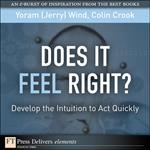 Does It Feel Right? Develop the Intuition to Act Quickly