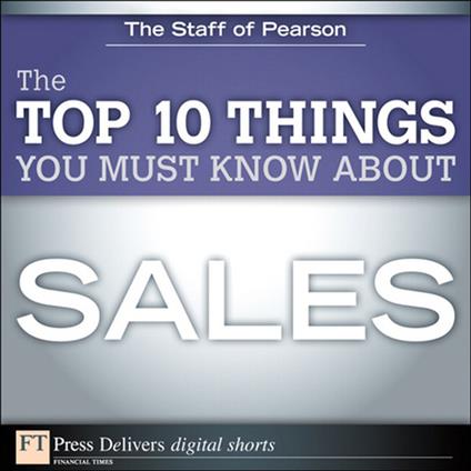 The Top 10 Things You Must Know About Sales