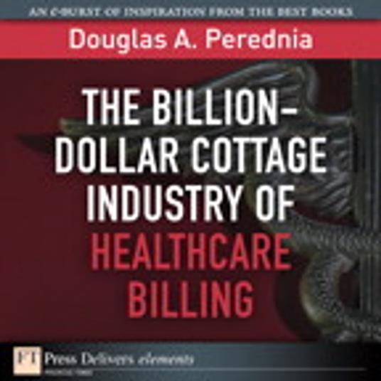The Billion-Dollar Cottage Industry of Healthcare Billing