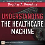 Understanding the Healthcare Machine