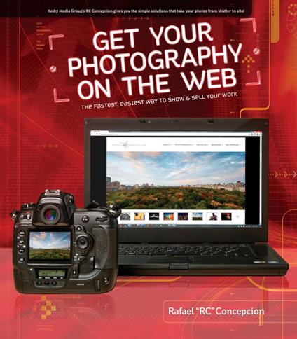 Get Your Photography on the Web: The Fastest, Easiest Way to Show and Sell Your Work