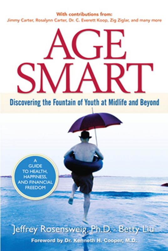 Age Smart: Discovering the Fountain of Youth at Midlife and Beyond