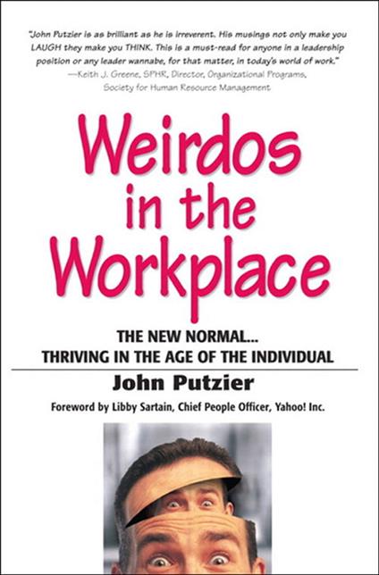 Weirdos in the Workplace: The New Normal--Thriving in the Age of the Individual