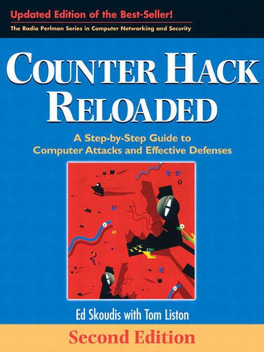 Counter Hack Reloaded: A Step-by-Step Guide to Computer Attacks and Effective Defenses