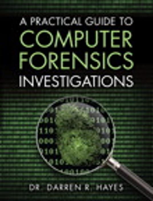 A Practical Guide to Computer Forensics Investigations