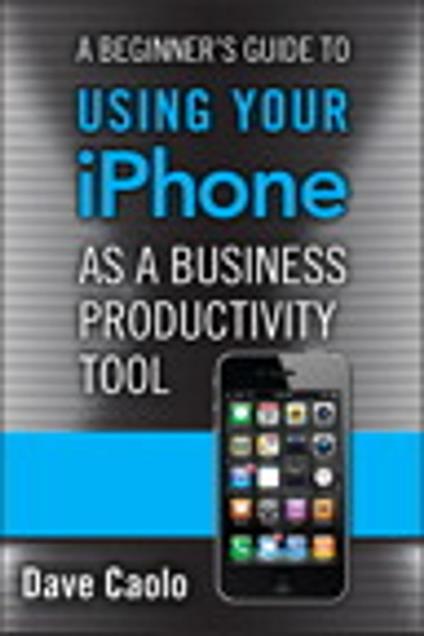 A Beginner's Guide to Using Your iPhone as a Business Productivity Tool