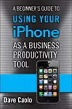 A Beginner's Guide to Using Your iPhone as a Business Productivity Tool