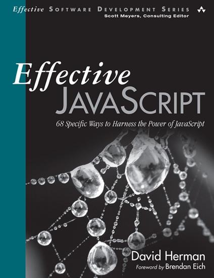 Effective JavaScript: 68 Specific Ways to Harness the Power of JavaScript