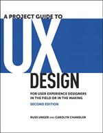A Project Guide to UX Design: For user experience designers in the field or in the making