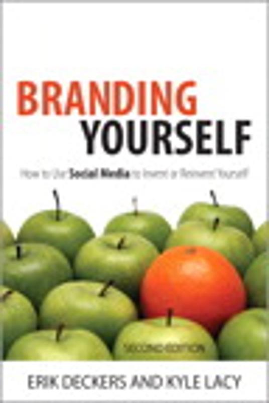 Branding Yourself: How to Use Social Media to Invent or Reinvent Yourself