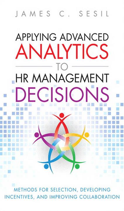 Applying Advanced Analytics to HR Management Decisions