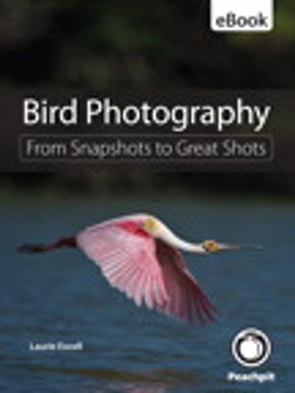 Bird Photography: From Snapshots to Great Shots - Laurie S. Excell - ebook