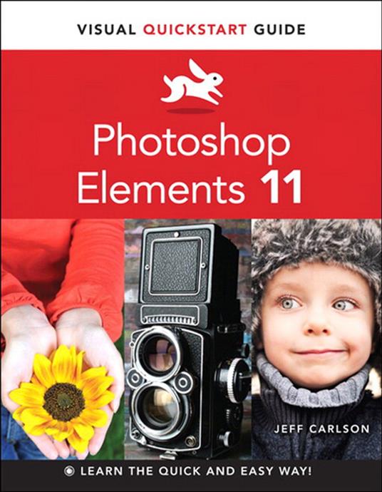 Photoshop Elements 11: Visual QuickStart Guide