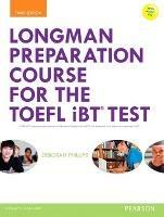 Longman Preparation Course for the TOEFL® iBT Test, with MyEnglishLab and online access to MP3 files and online Answer Key - Deborah Phillips - cover