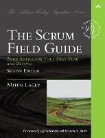 Scrum Field Guide, The: Agile Advice for Your First Year and Beyond - Mitch Lacey - cover