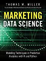 Marketing Data Science: Modeling Techniques in Predictive Analytics with R and Python - Thomas Miller - cover