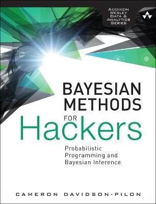 Bayesian Methods for Hackers: Probabilistic Programming and Bayesian Inference - Cameron Davidson-Pilon - cover