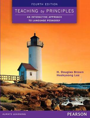 Teaching by Principles: An Interactive Approach to Language Pedagogy - H. Douglas Brown,Heekyeong Lee - cover
