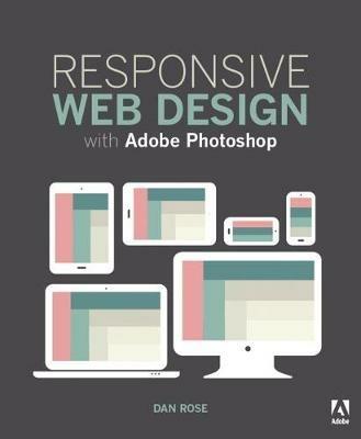 Responsive Web Design with Adobe Photoshop - Dan Rose - cover