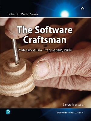 Software Craftsman, The: Professionalism, Pragmatism, Pride - Sandro Mancuso - cover