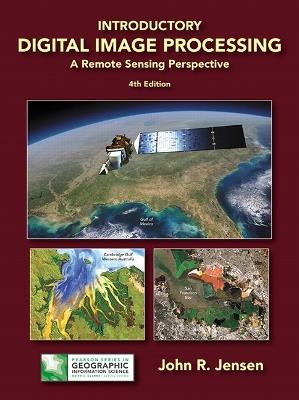 Introductory Digital Image Processing: A Remote Sensing Perspective - John Jensen - cover