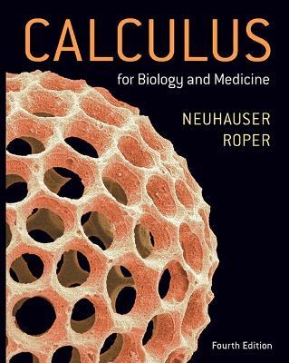 Calculus For Biology and Medicine - Claudia Neuhauser,Marcus Roper - cover