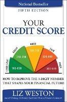 Your Credit Score: How to Improve the 3-Digit Number That Shapes Your Financial Future - Liz Weston - cover