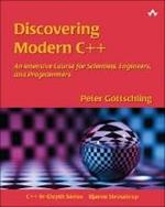 Discovering Modern C++: An Intensive Course for Scientists, Engineers, and Programmers
