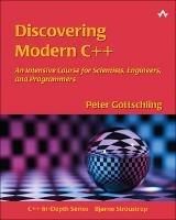 Discovering Modern C++: An Intensive Course for Scientists, Engineers, and Programmers - Peter Gottschling - cover