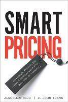 Smart Pricing: How Google, Priceline, and Leading Businesses Use Pricing Innovation for Profitabilit - Jagmohan Raju,Z. Zhang - cover