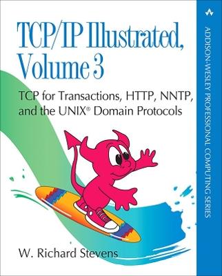 TCP/IP Illustrated, Volume 3: TCP for Transactions, HTTP, NNTP, and the UNIX Domain Protocols - W. Stevens - cover