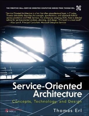 Service-Oriented Architecture (paperback): Concepts, Technology, and Design - Thomas Erl - cover