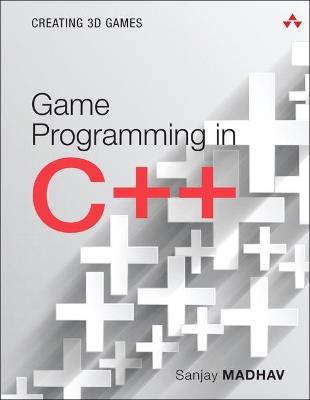 Game Programming in C++: Creating 3D Games - Sanjay Madhav - cover