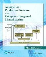 Automation, Production Systems, and Computer-Integrated Manufacturing - Mikell Groover - cover