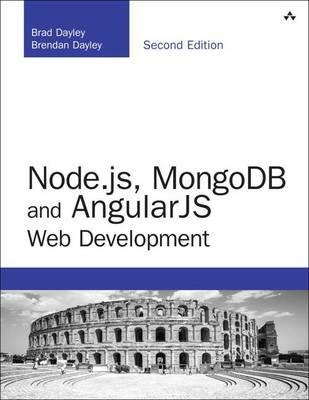 Node.js, MongoDB and Angular Web Development: The definitive guide to using the MEAN stack to build web applications - Brad Dayley,Brendan Dayley,Caleb Dayley - cover