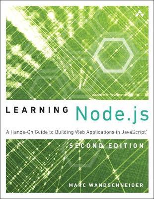 Learning Node.js: A Hands-On Guide to Building Web Applications in JavaScript - Marc Wandschneider - cover
