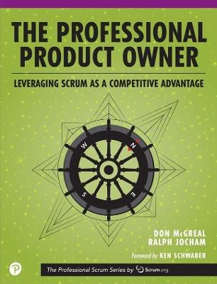 Professional Product Owner, The: Leveraging Scrum as a Competitive Advantage - Don McGreal,Ralph Jocham - cover